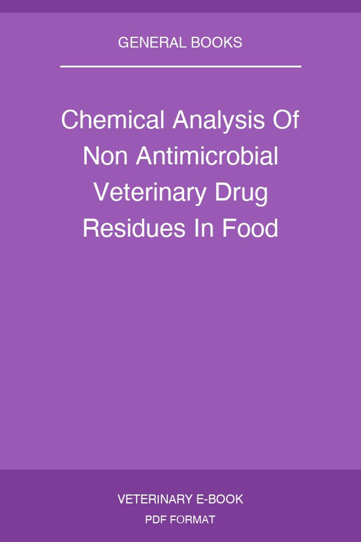Chemical Analysis Of Non Antimicrobial Veterinary Drug Residues In Food