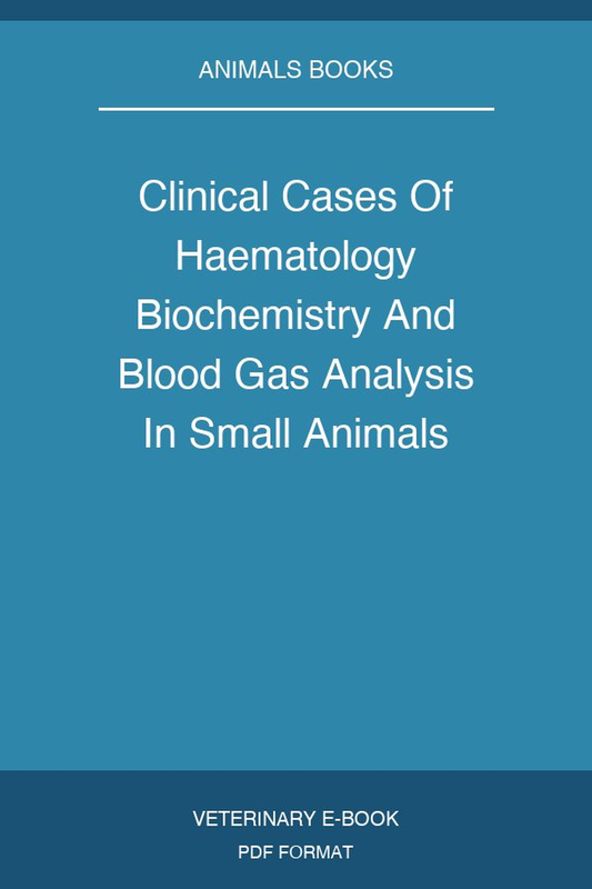 Clinical Cases Of Haematology Biochemistry And Blood Gas Analysis In Small Animals