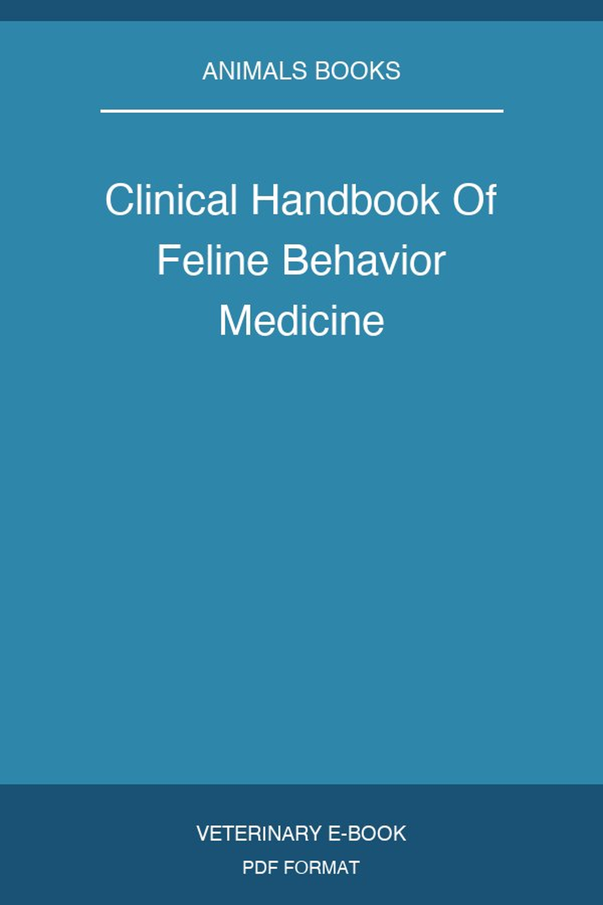 Clinical Handbook Of Feline Behavior Medicine