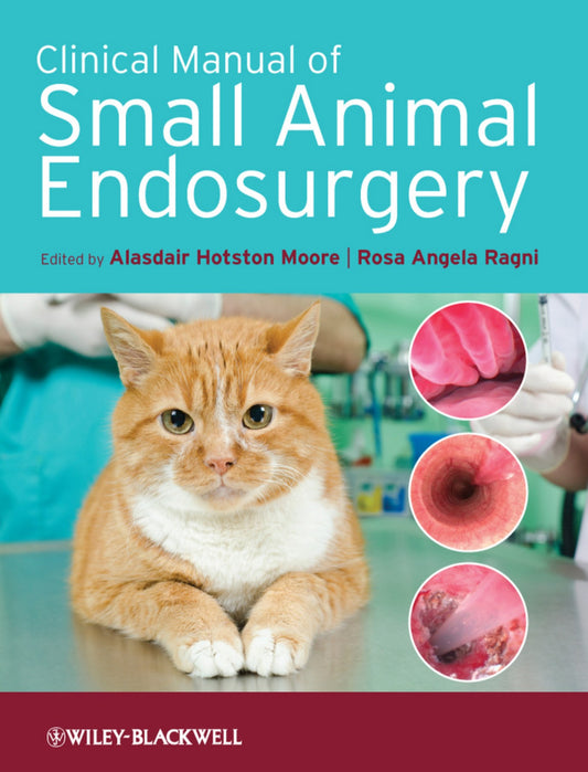 Clinical Manual Of Small Animal Endosurgery