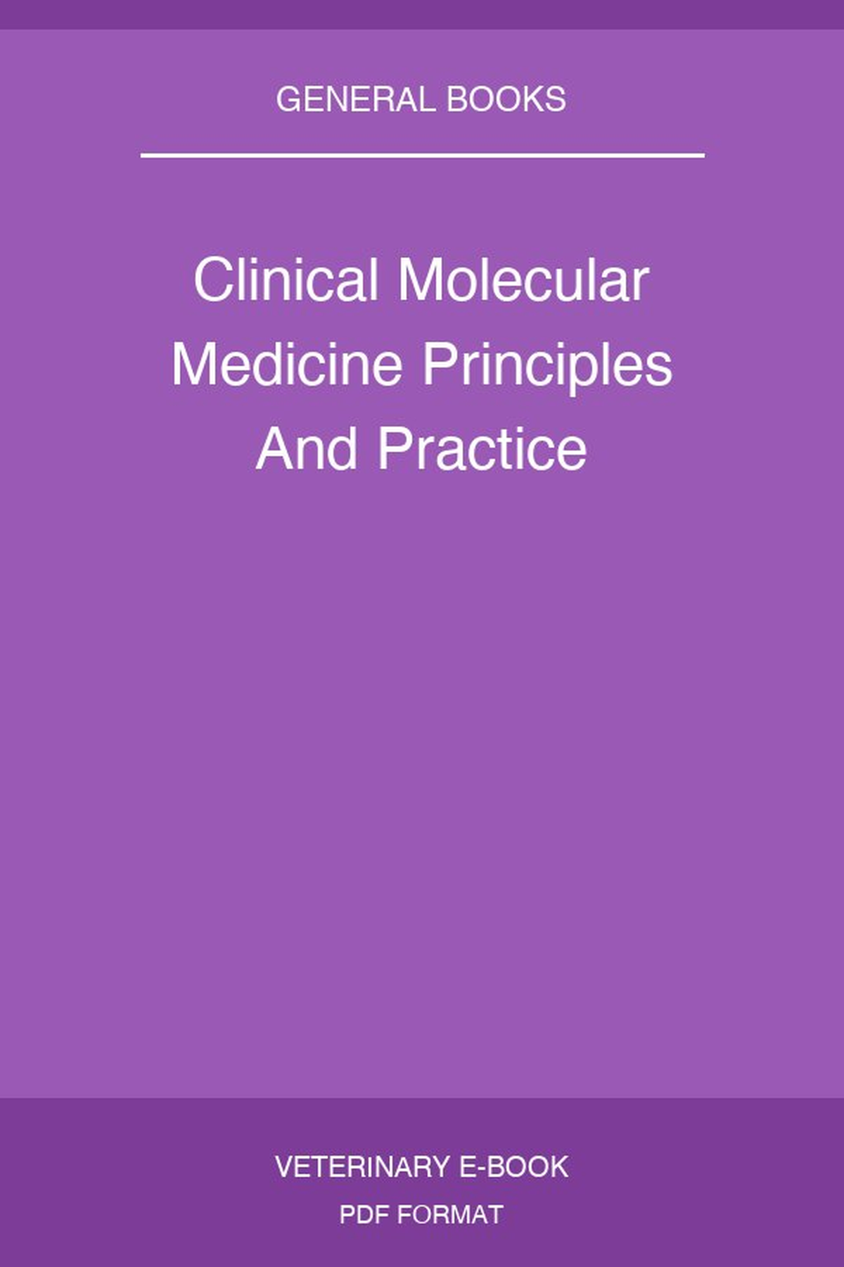 Clinical Molecular Medicine Principles And Practice