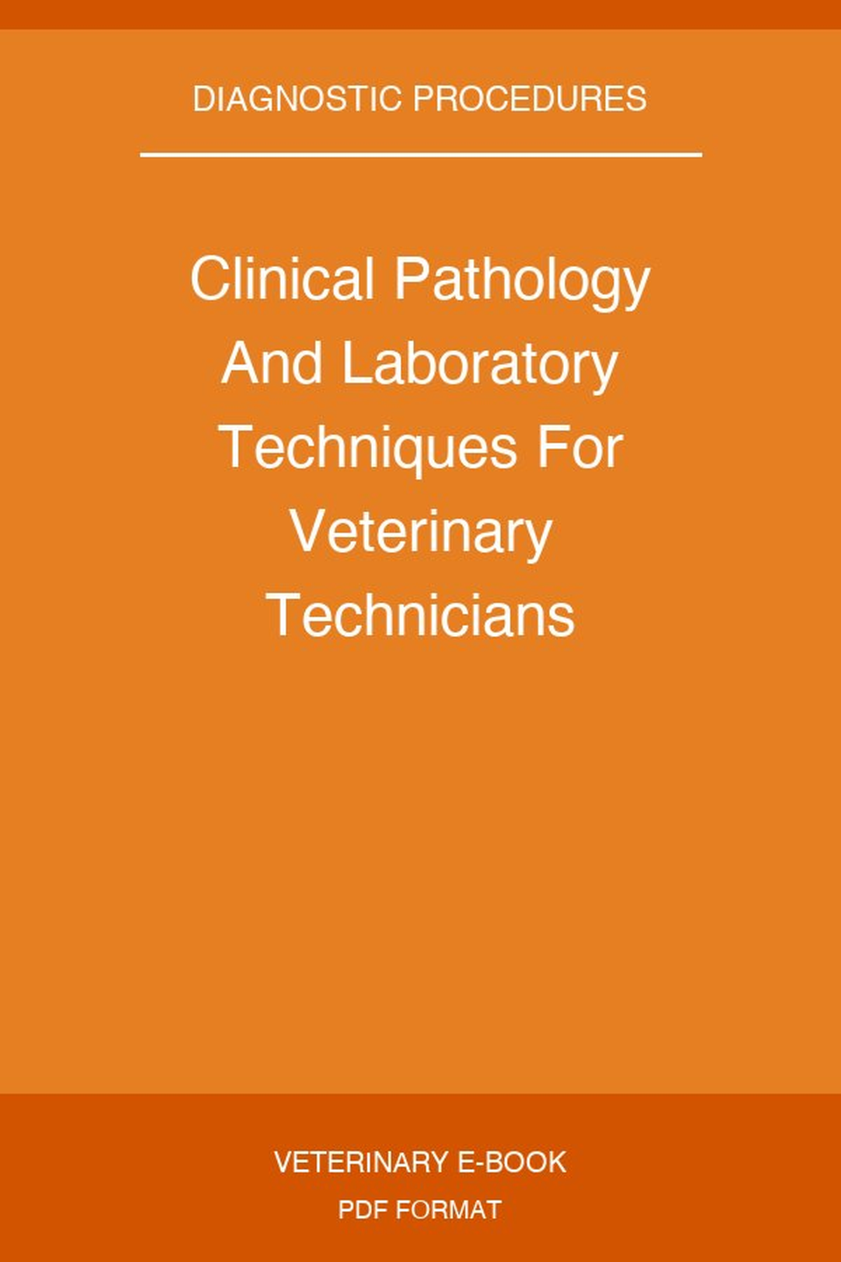 Clinical Pathology And Laboratory Techniques For Veterinary Technicians
