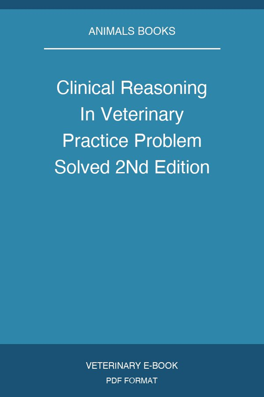 Clinical Reasoning In Veterinary Practice Problem Solved 2Nd Edition