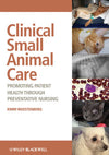 Clinical Small Animal Care, Promoting Patient Health through Preventative Nursing