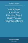 Clinical Small Animal Care Promoting Patient Health Through Preventative Nursing