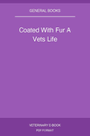Coated With Fur A Vets Life