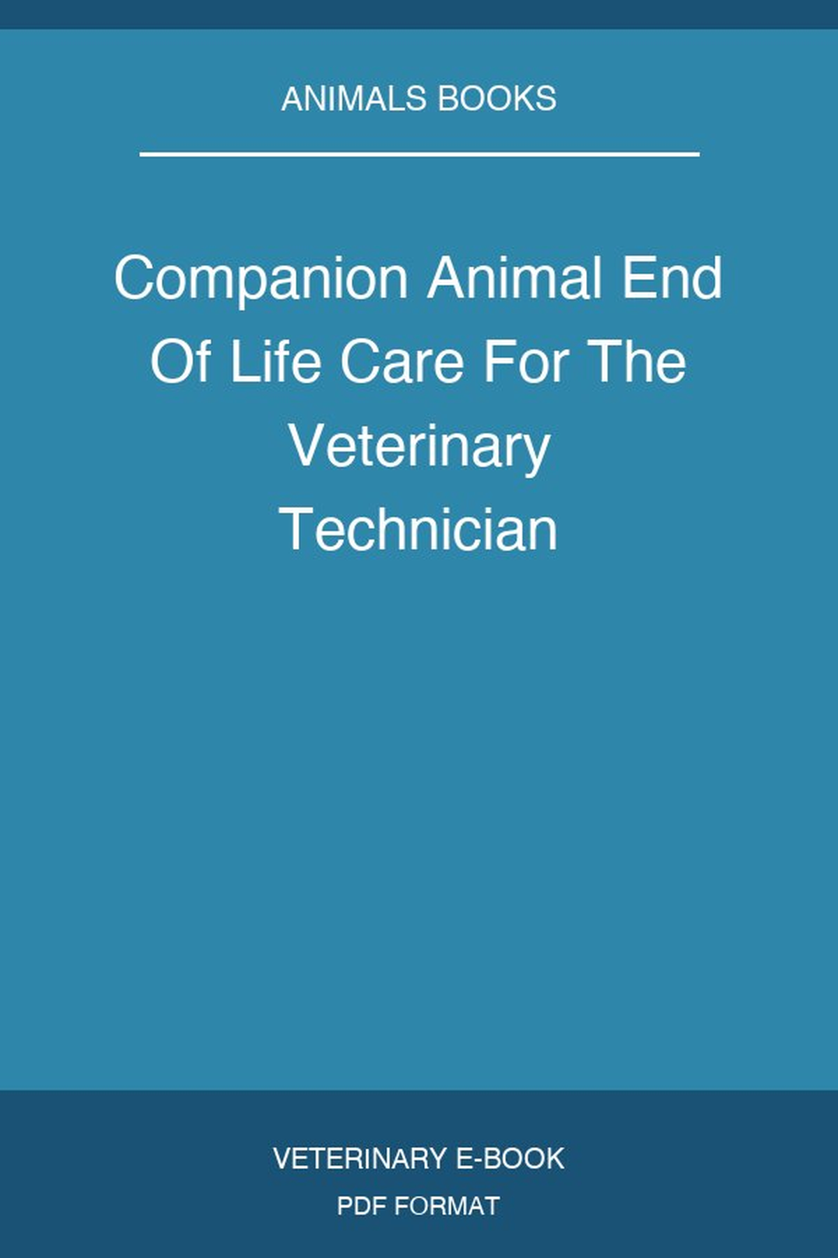 Companion Animal End Of Life Care For The Veterinary Technician