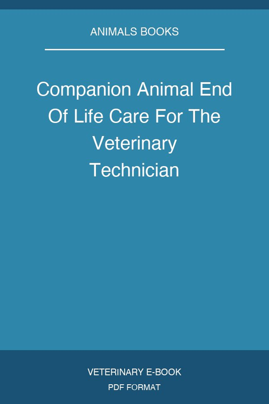Companion Animal End Of Life Care For The Veterinary Technician