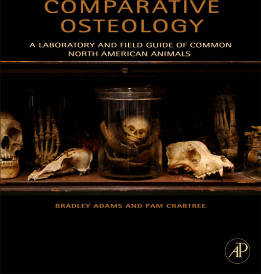 Comparative Osteology A Laboratory And Field Guide Of Common North American Animals