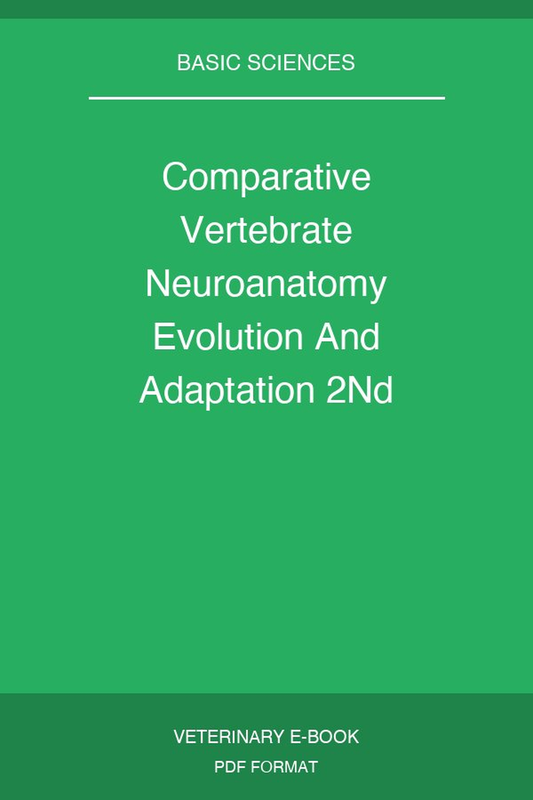 Comparative Vertebrate Neuroanatomy Evolution And Adaptation 2Nd Edition