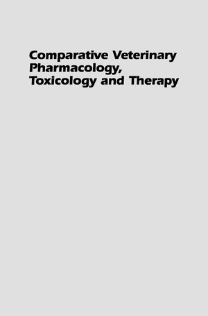 Comparative Veterinary Pharmacology Toxicology And Therapy