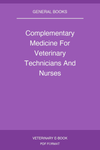 Complementary Medicine For Veterinary Technicians And Nurses
