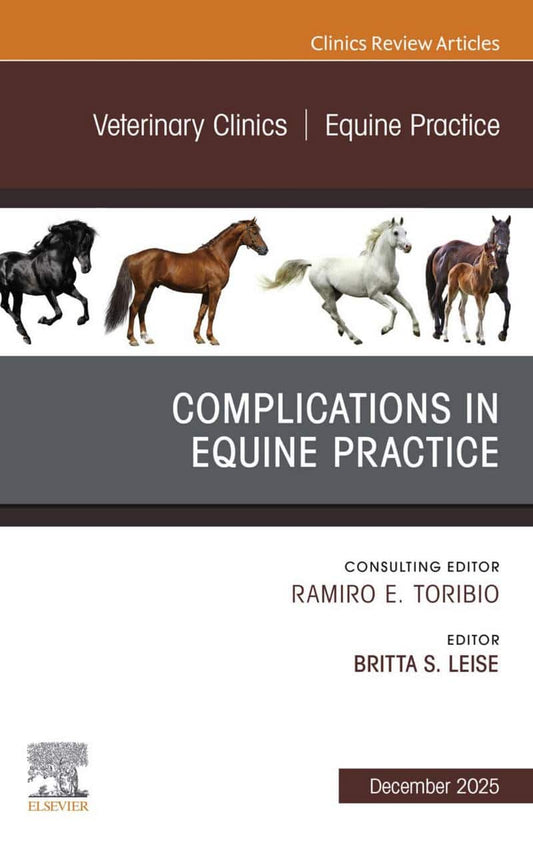 Complications in Equine Practice, An Issue of Veterinary Clinics of North America Equine Practice