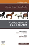 Complications in Equine Practice, An Issue of Veterinary Clinics of North America Equine Practice