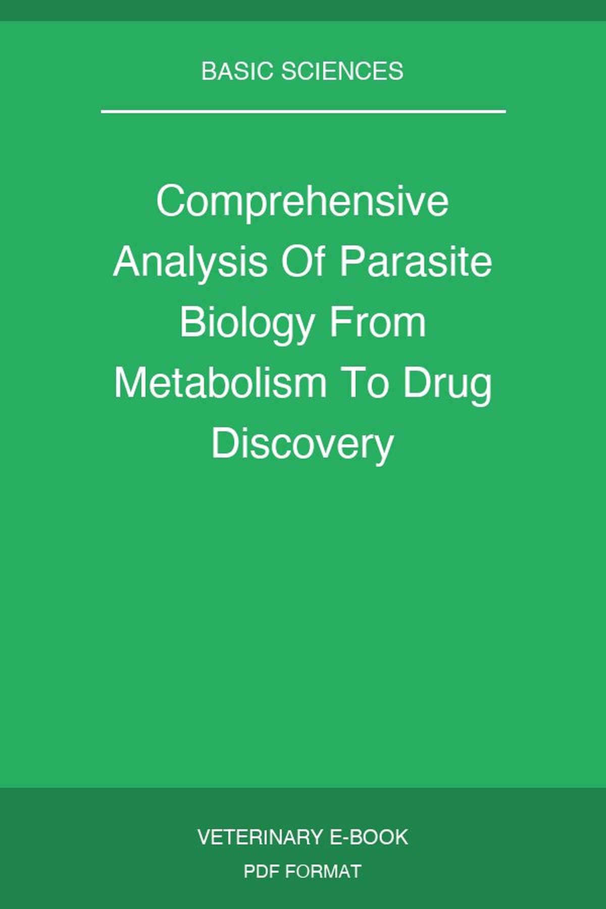 Comprehensive Analysis Of Parasite Biology From Metabolism To Drug Discovery