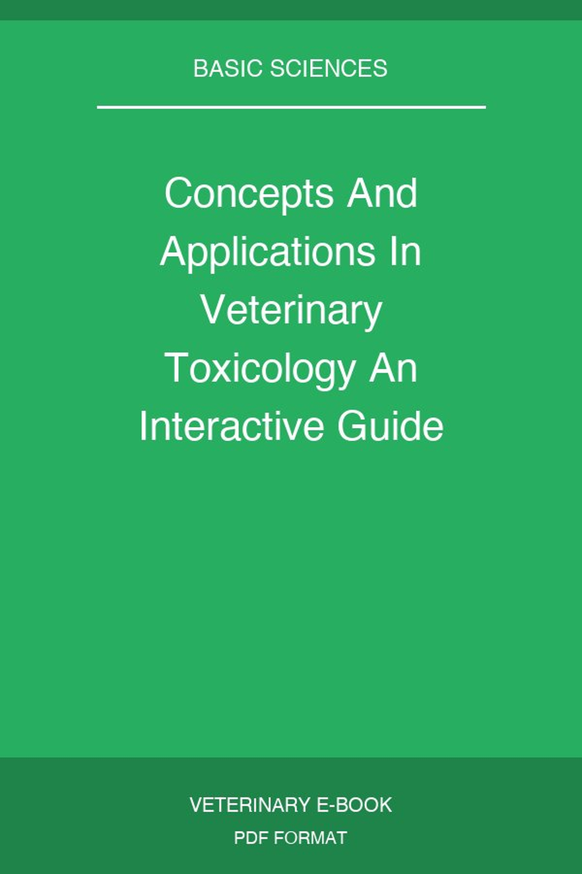 Concepts And Applications In Veterinary Toxicology An Interactive Guide