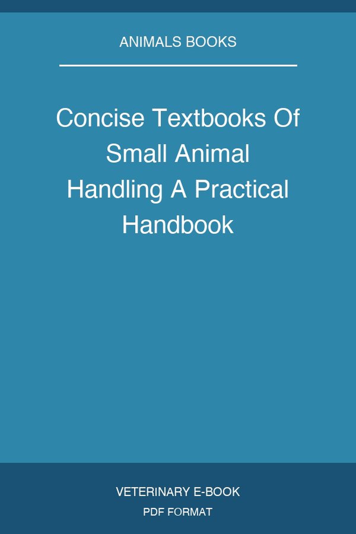 Concise Textbooks Of Small Animal Handling A Practical Handbook