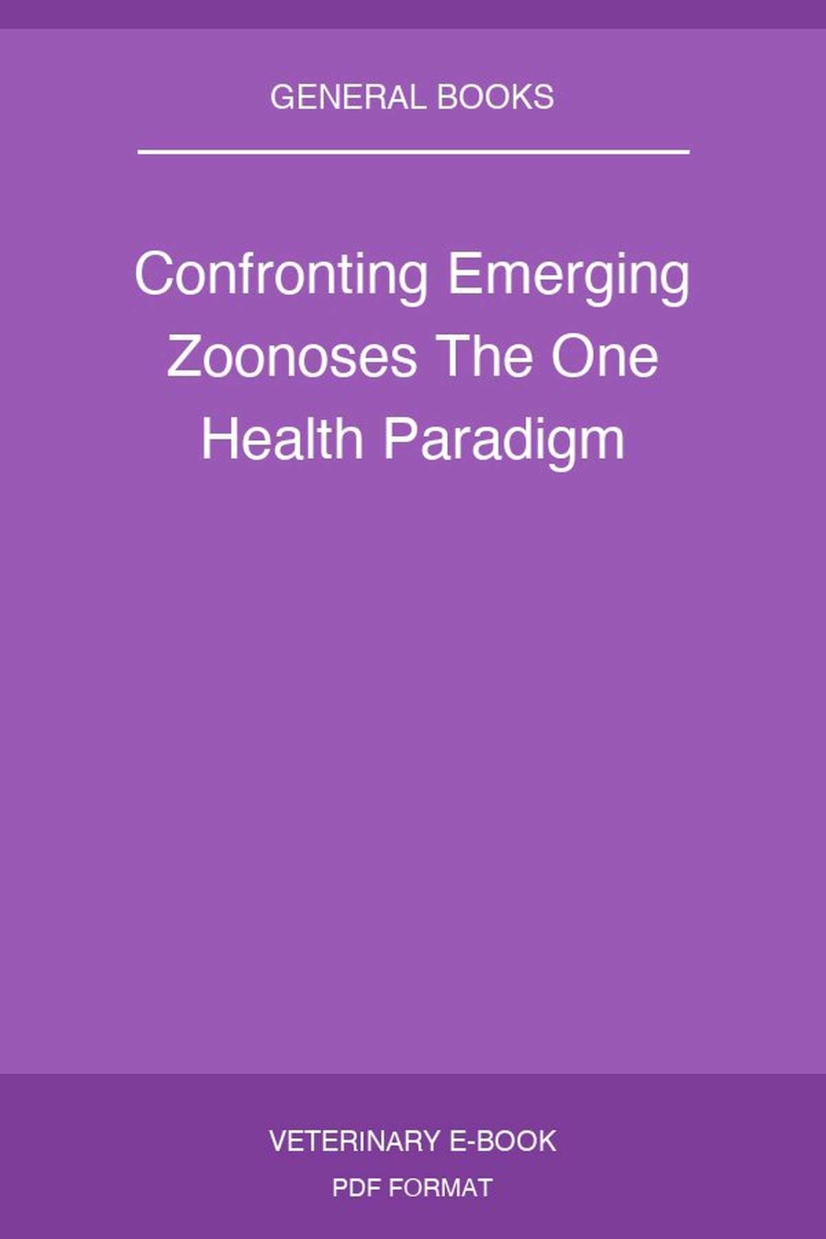 Confronting Emerging Zoonoses The One Health Paradigm