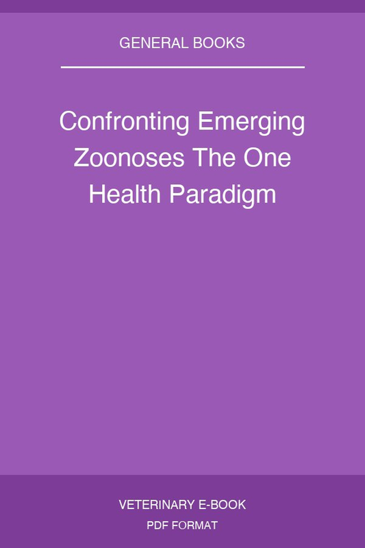 Confronting Emerging Zoonoses The One Health Paradigm
