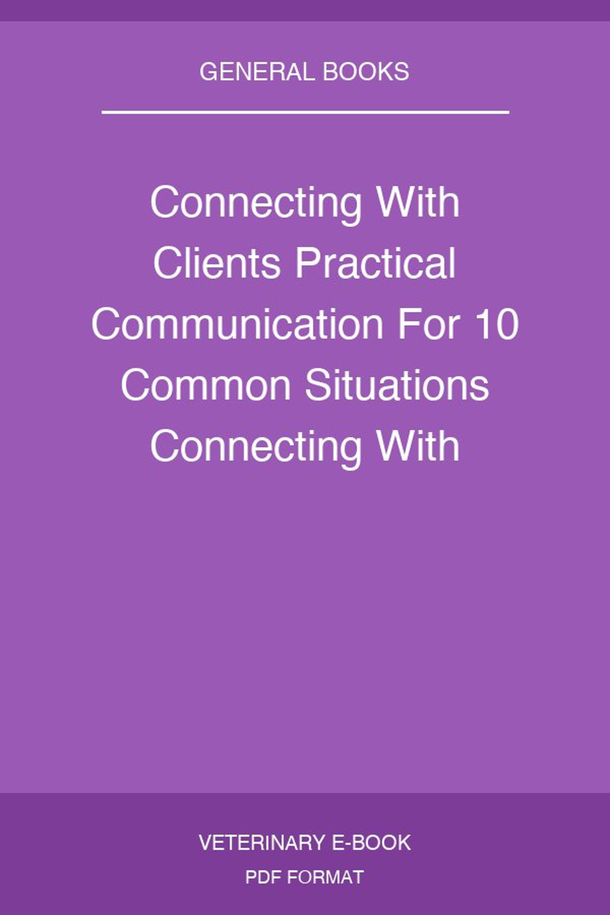 Connecting With Clients Practical Communication For 10 Common Situations Connecting With Clients