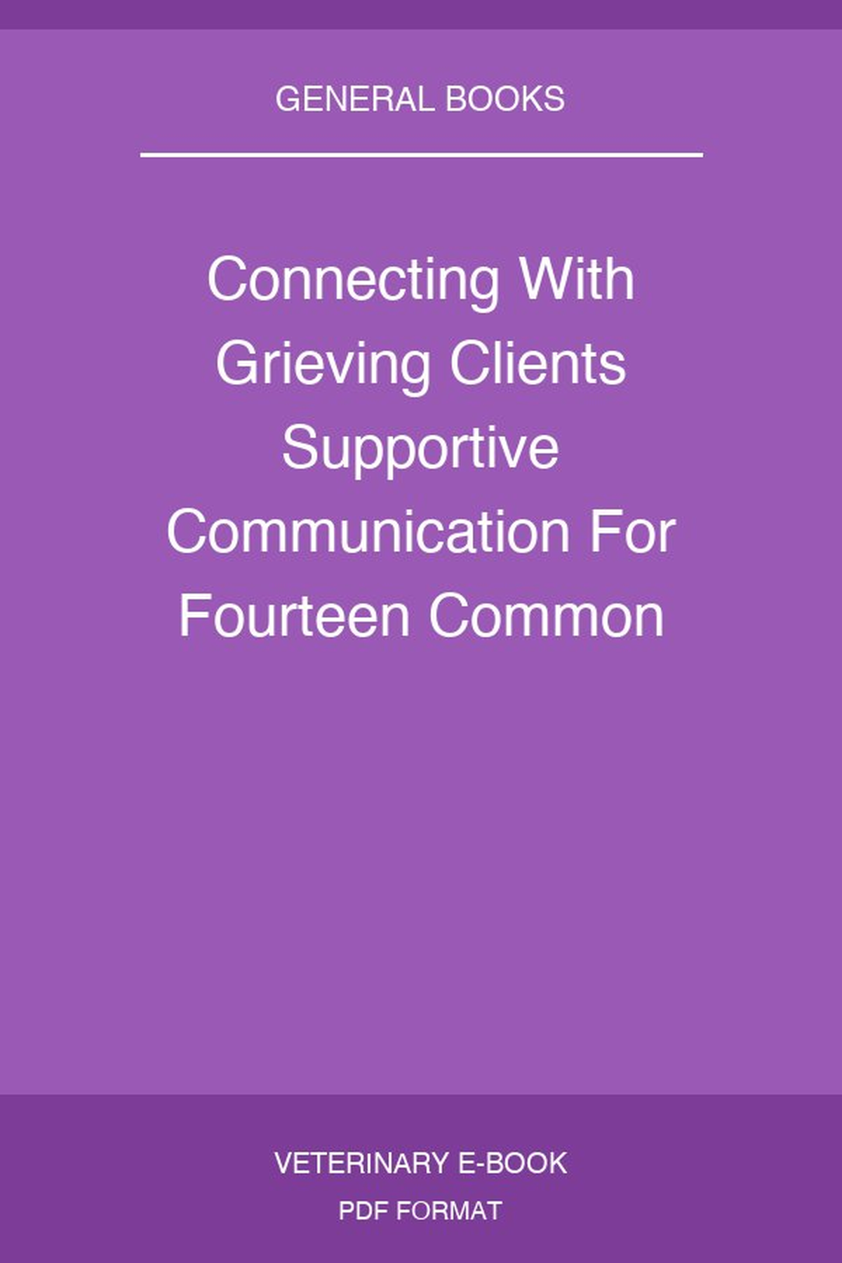 Connecting With Grieving Clients Supportive Communication For Fourteen Common Situations 2Nd Edition