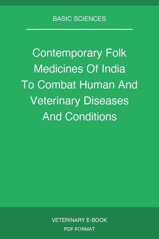 Contemporary Folk Medicines Of India To Combat Human And Veterinary Diseases And Conditions