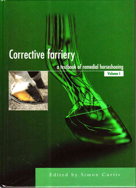 Corrective Farriery A Textbook Of Remedial Horsehoeing Volume 1