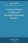 Corrective Farriery A Textbook Of Remedial Horsehoeing Volume 1