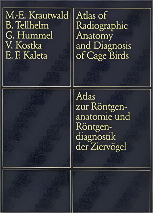 Atlas of Radiographic Anatomy and Diagnosis of Cage Birds