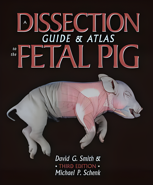 A Dissection Guide and Atlas to the Fetal Pig