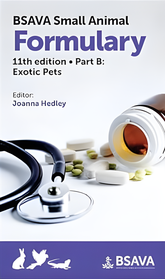 BSAVA Small Animal Formulary - Part B Exotic Pets, 11th Edition