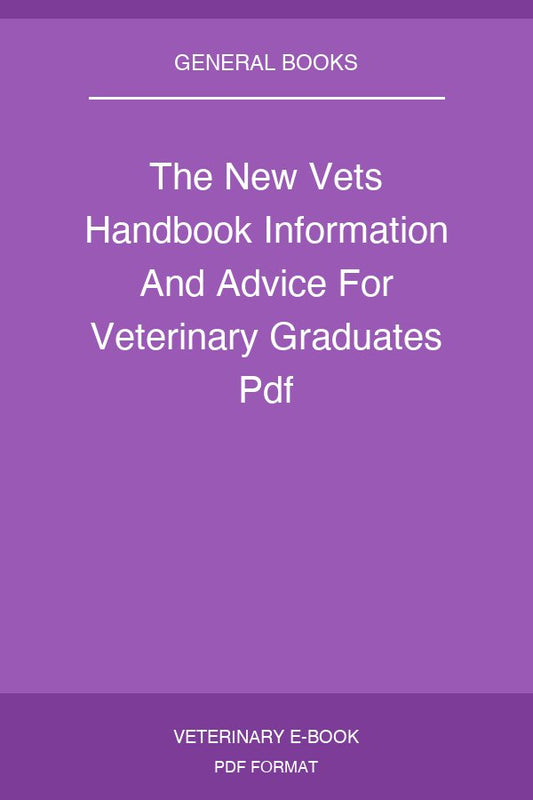 The New Vets Handbook Information And Advice For Veterinary Graduates Pdf