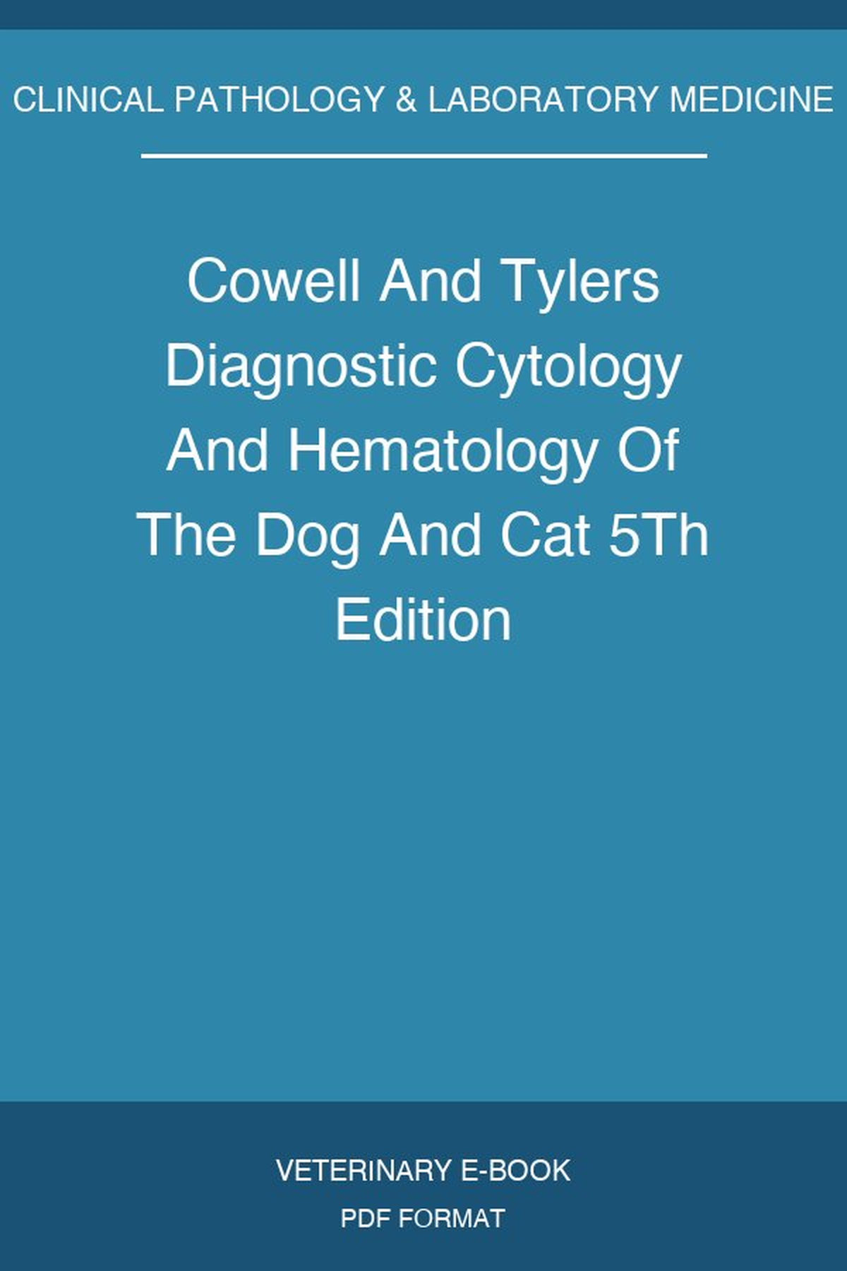Cowell And Tylers Diagnostic Cytology And Hematology Of The Dog And Cat 5Th Edition