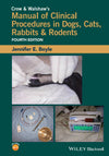 Crow And Walshaws Manual Of Clinical Procedures In Dogs Cats Rabbits And Rodents Fourth Edition