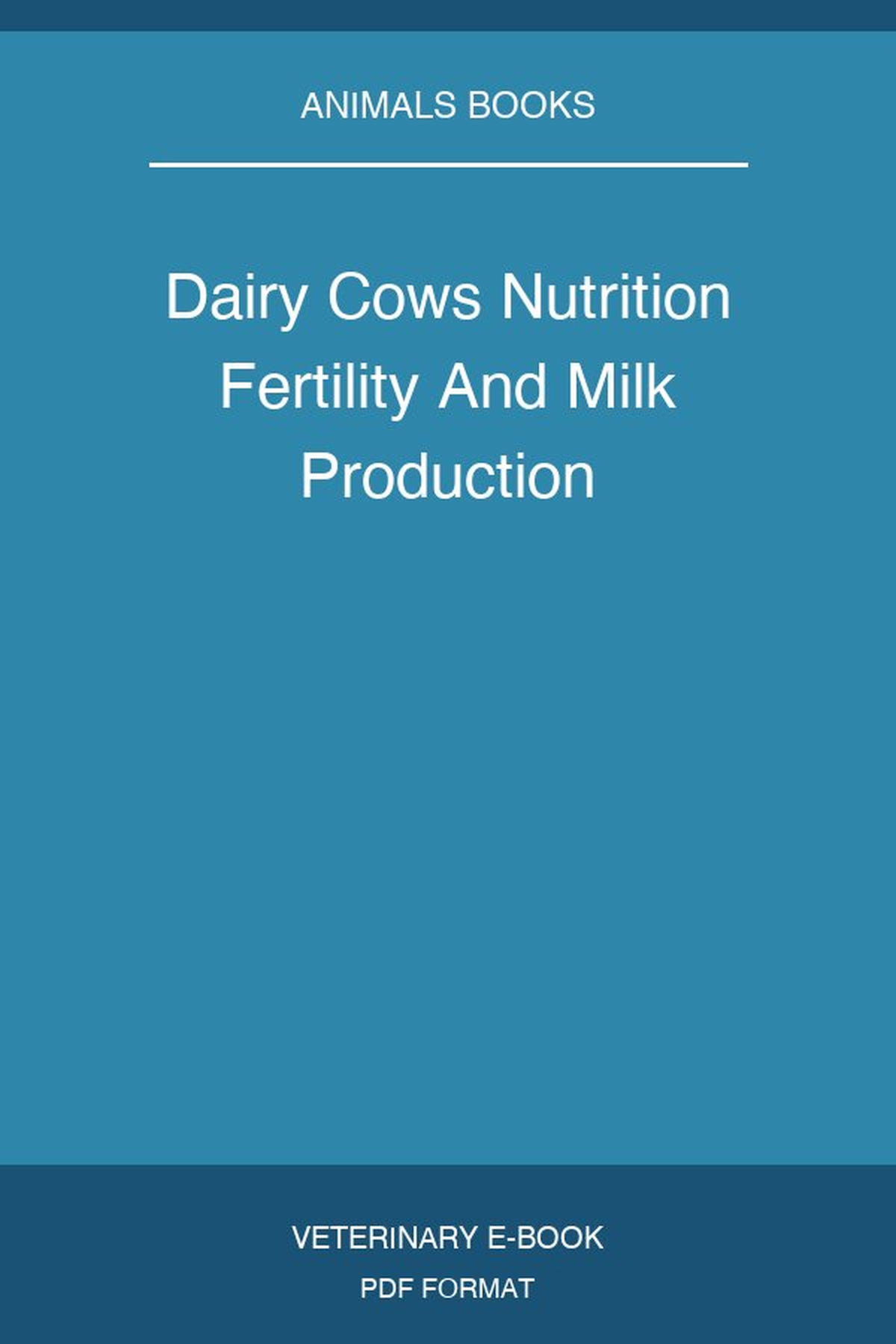 Dairy Cows Nutrition Fertility And Milk Production