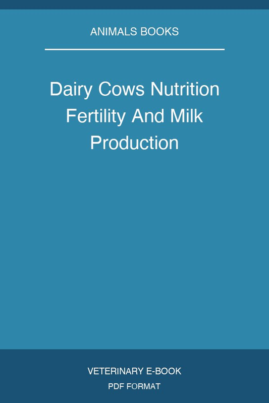Dairy Cows Nutrition Fertility And Milk Production