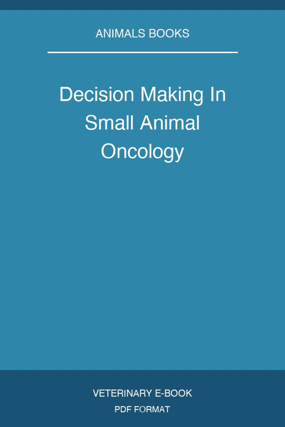 Decision Making In Small Animal Oncology