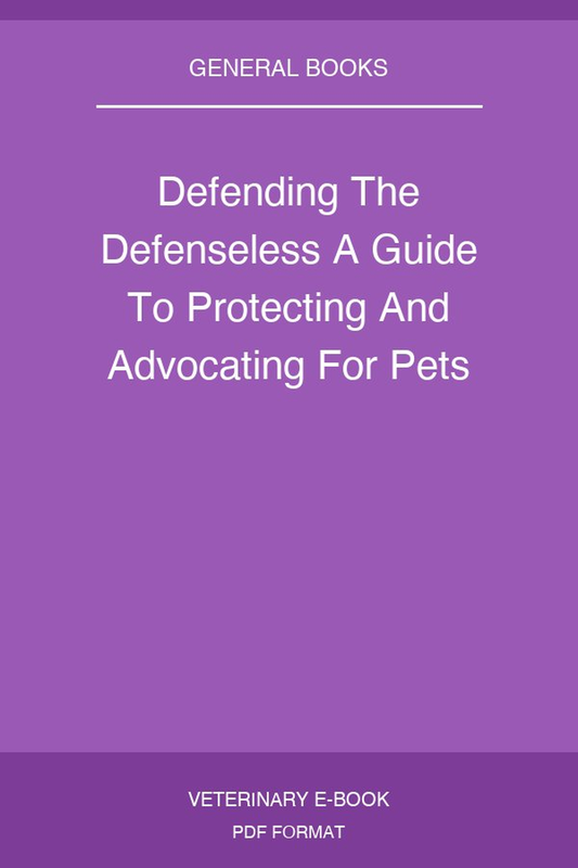 Defending The Defenseless A Guide To Protecting And Advocating For Pets