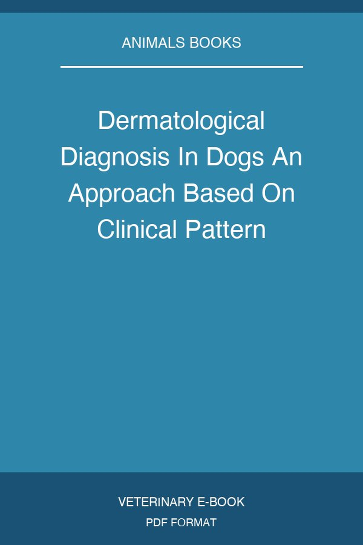 Dermatological Diagnosis In Dogs An Approach Based On Clinical Pattern