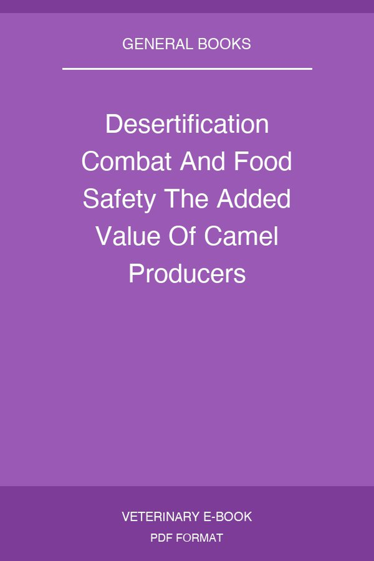 Desertification Combat And Food Safety The Added Value Of Camel Producers