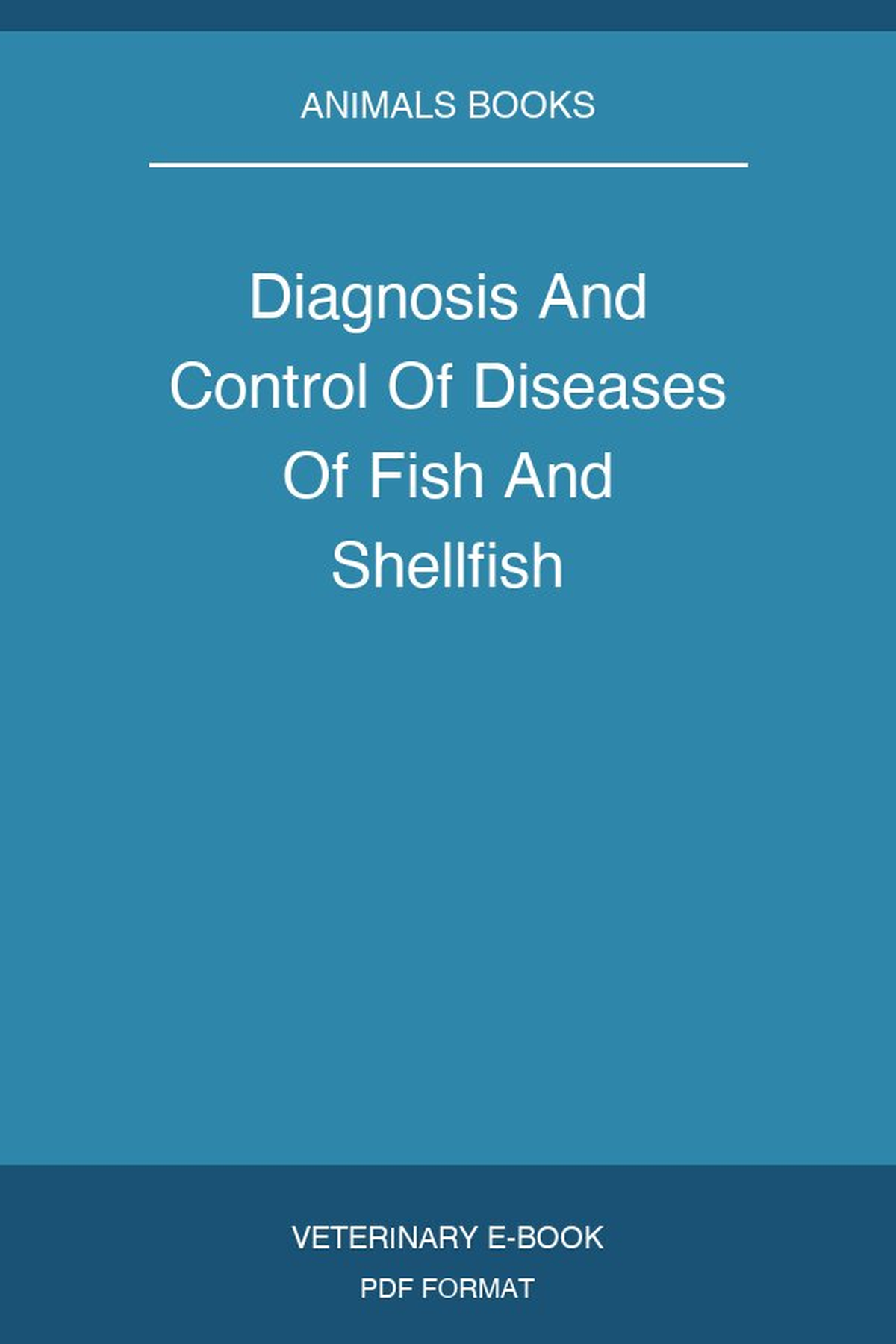 Diagnosis And Control Of Diseases Of Fish And Shellfish