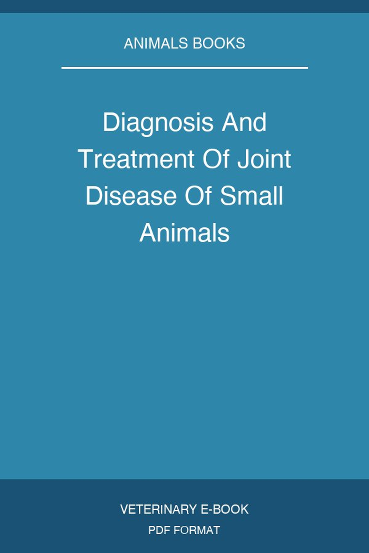 Diagnosis And Treatment Of Joint Disease Of Small Animals