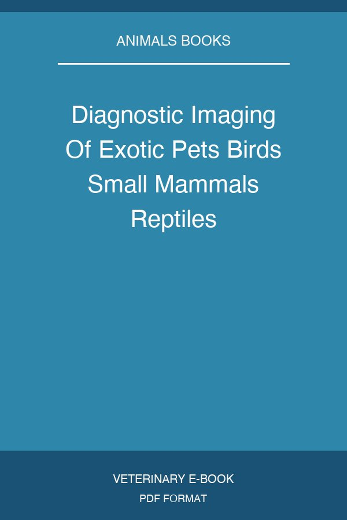 Diagnostic Imaging Of Exotic Pets Birds Small Mammals Reptiles