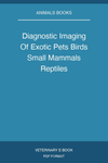 Diagnostic Imaging Of Exotic Pets Birds Small Mammals Reptiles