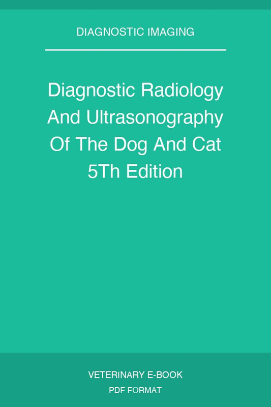 Diagnostic Radiology And Ultrasonography Of The Dog And Cat 5Th Edition