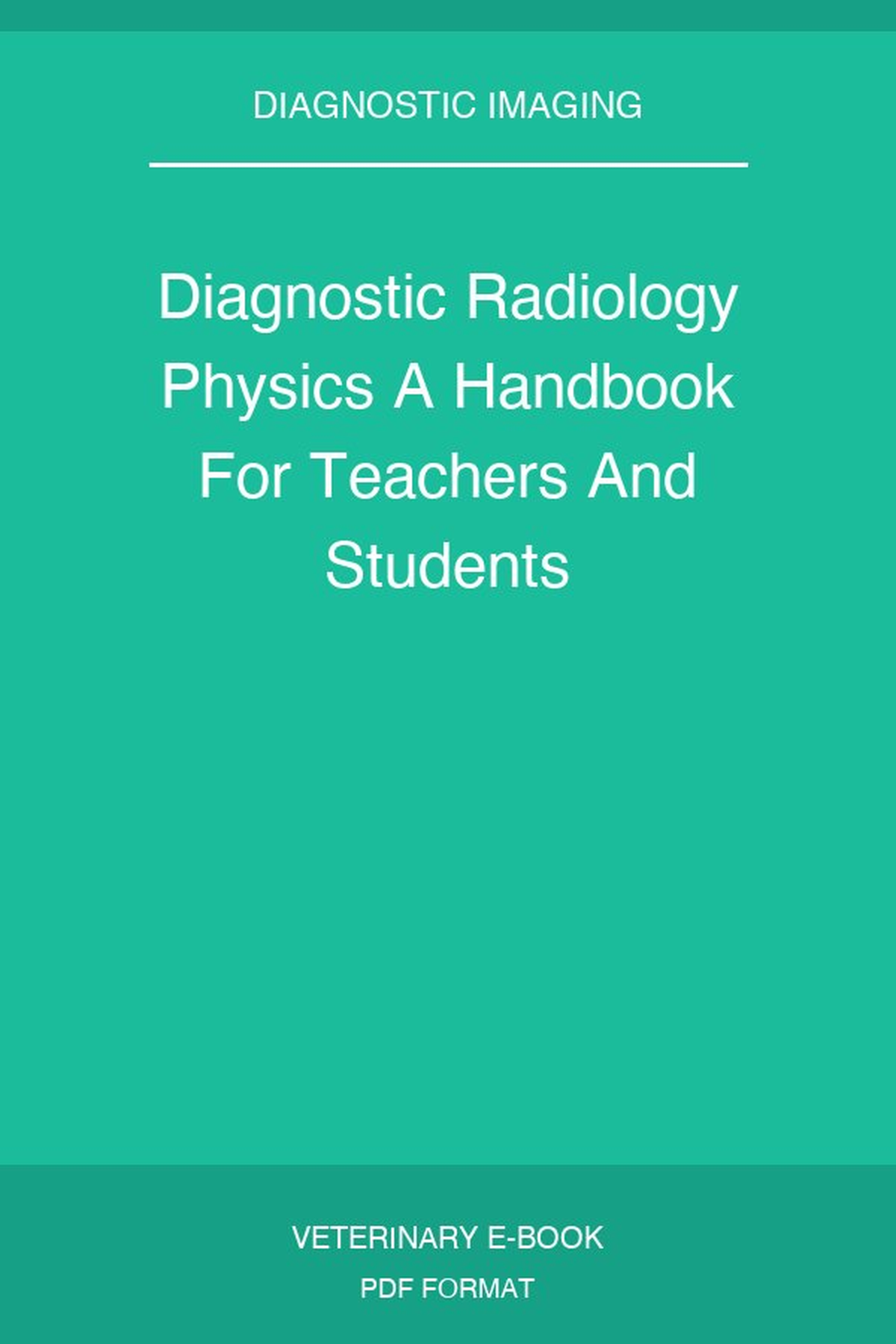 Diagnostic Radiology Physics A Handbook For Teachers And Students