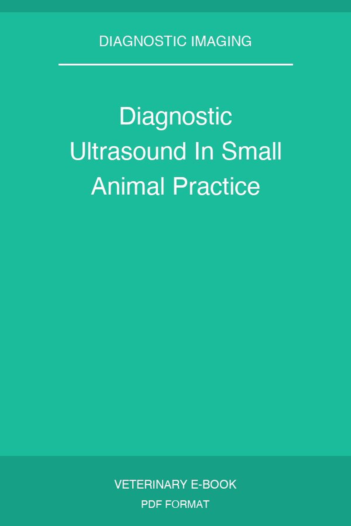 Diagnostic Ultrasound In Small Animal Practice