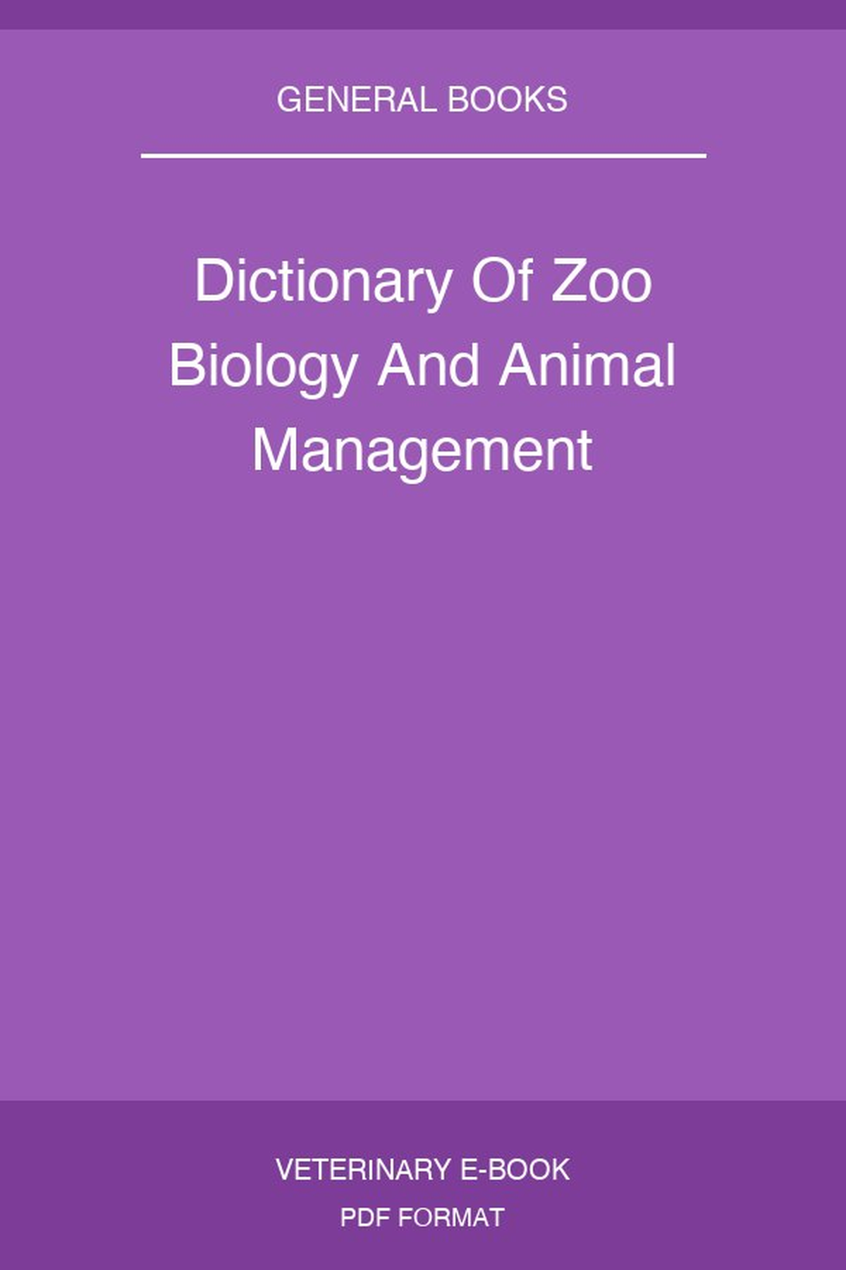 Dictionary Of Zoo Biology And Animal Management