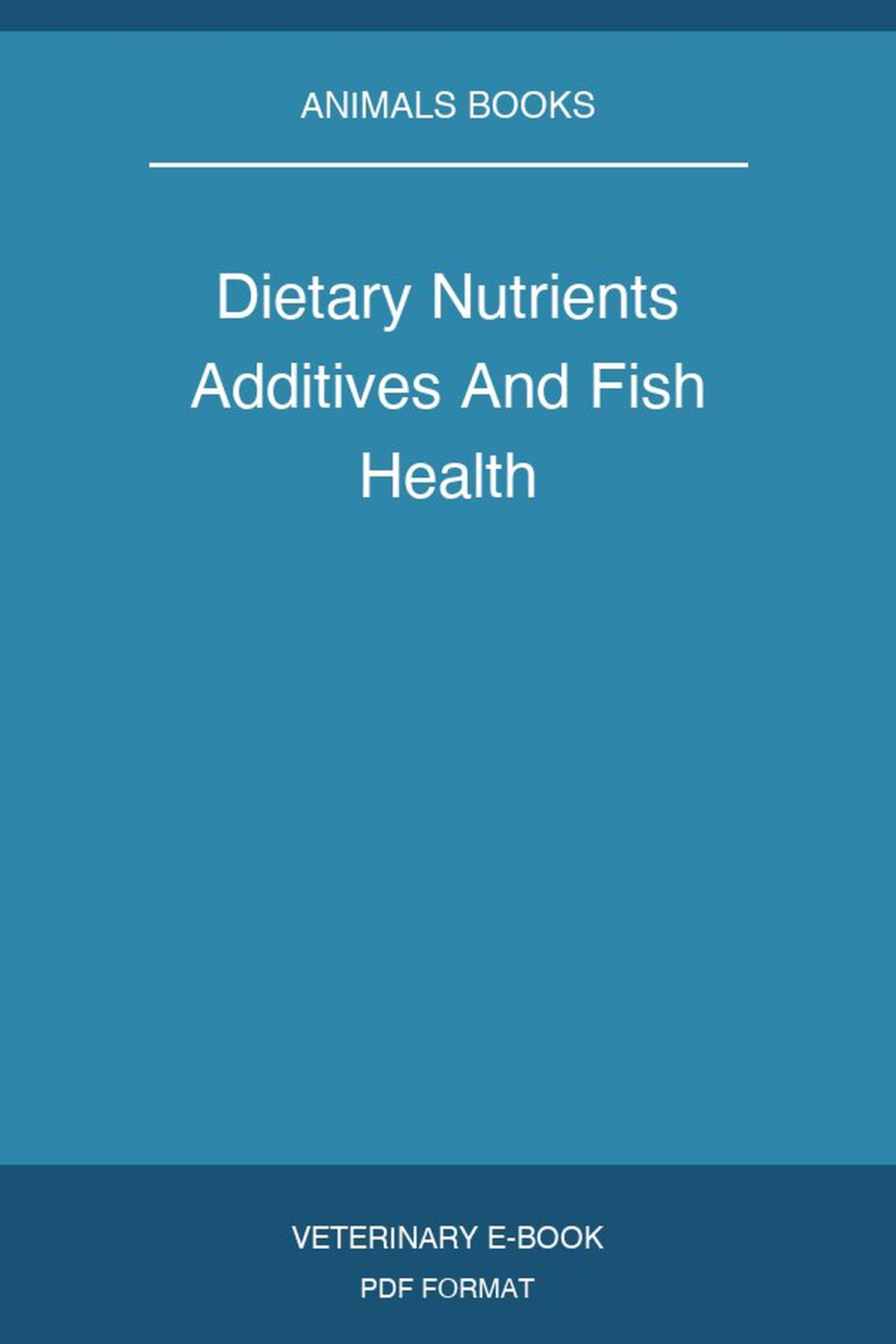 Dietary Nutrients Additives And Fish Health