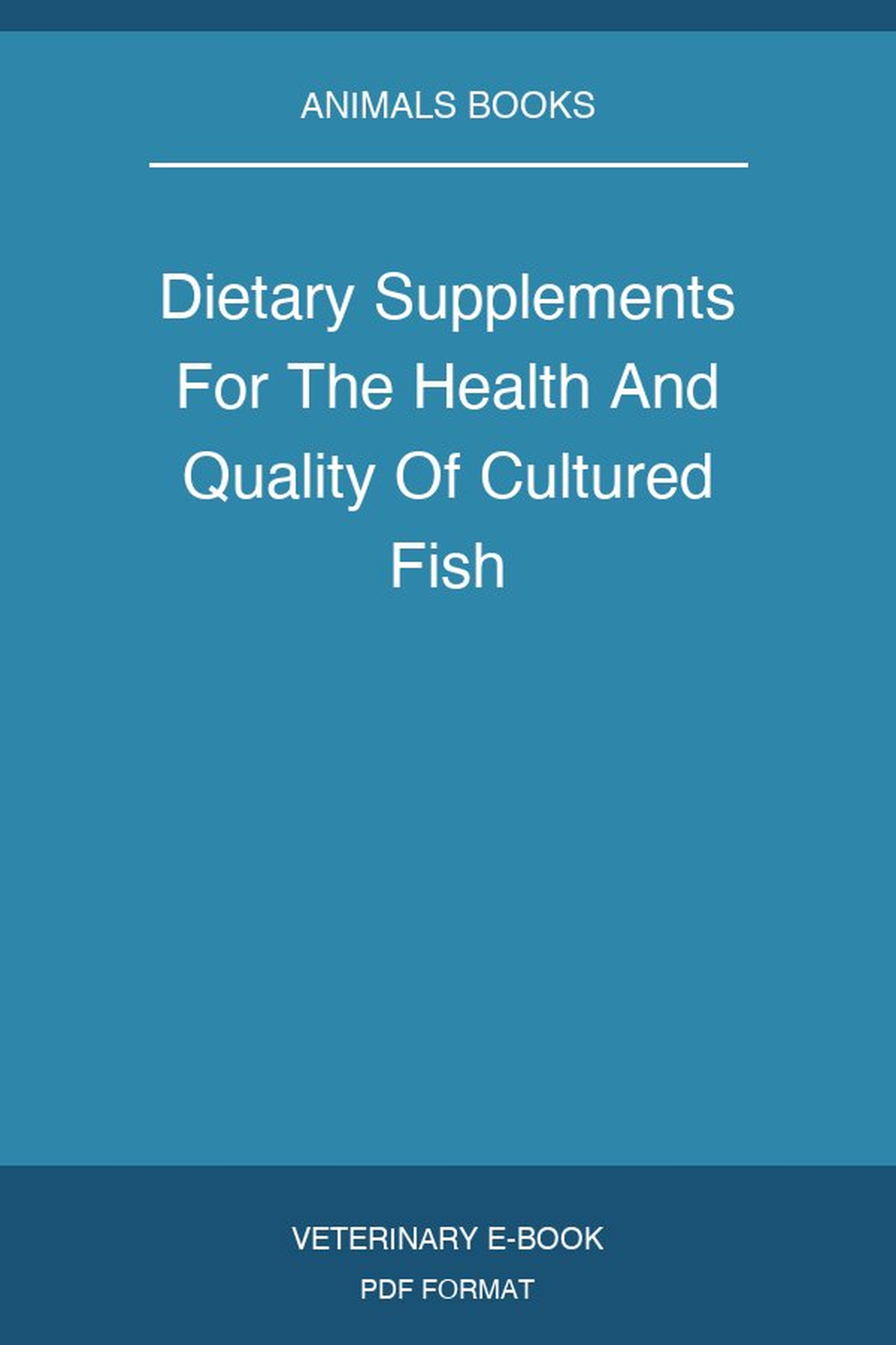 Dietary Supplements For The Health And Quality Of Cultured Fish